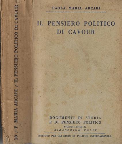 Il pensiero politico di Cavour - Paola M. Arcari - copertina