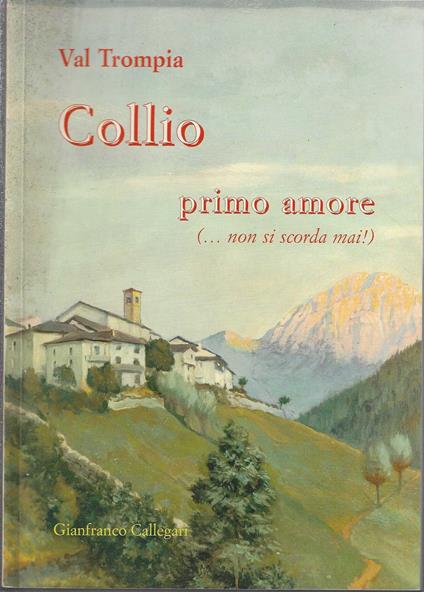 Collio primo amore (...non si scorda mai) - Gianfranco Callegari - copertina