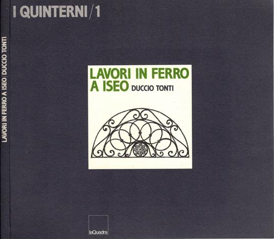 Lavori in ferro a Iseo di Duccio Tonti - ferro battuto - copertina