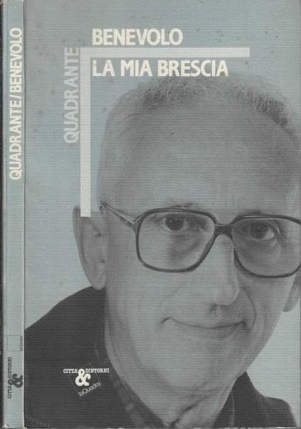 La mia Brescia - Leonardo Benevolo - Leonardo Benevolo - copertina
