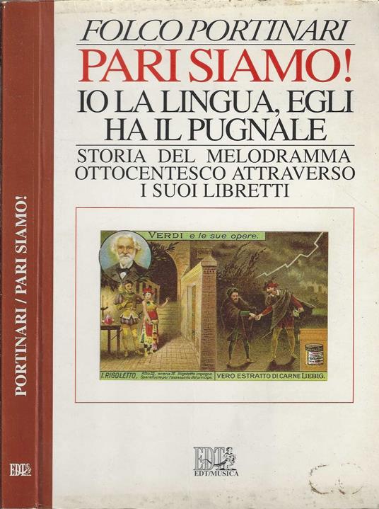 Pari siamo! Io la lingua, egli ha il pugnale. Storia del melodramma ottocentesco attraverso i suoi libretti - Folco Portinari - copertina
