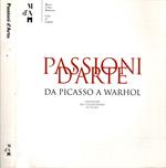 Passioni d'arte. Da Picasso a Warhol. Capolavori del collezionismo in Ticino. Ediz. illustrata