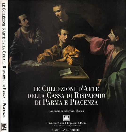 Le Collezioni D'arte Della Cassa Di Risparmio Di Parma E Piacenza Fondazione Magnani Rocca - copertina
