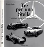 Tre per una stella. Mercedes: lo stile, la produzione, le corse. Ediz. italiana e inglese