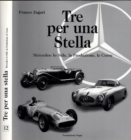 Tre per una stella. Mercedes: lo stile, la produzione, le corse. Ediz. italiana e inglese - Franco Zagari - copertina