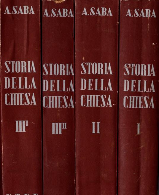 Storia della Chiesa 3 volumi in quattro tomi - Agostino Saba - copertina