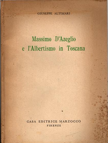 Massimo D'Azeglio e l'Albertismo in Toscana di Giuseppe Altimari - copertina