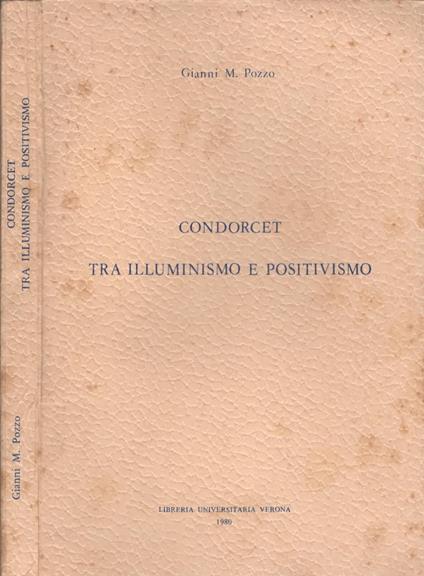 Condorcet tra illuminismo e positivismo di Gianni M. Pozzo - Gianni M. Pozzo - copertina