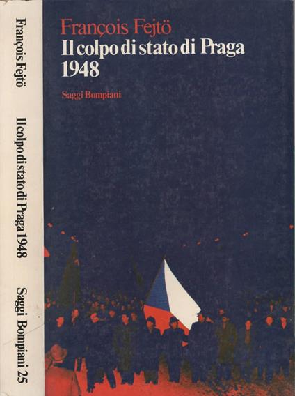 Il colpo di stato di Praga 1948 di Francois Fejto - François Fejtö - copertina