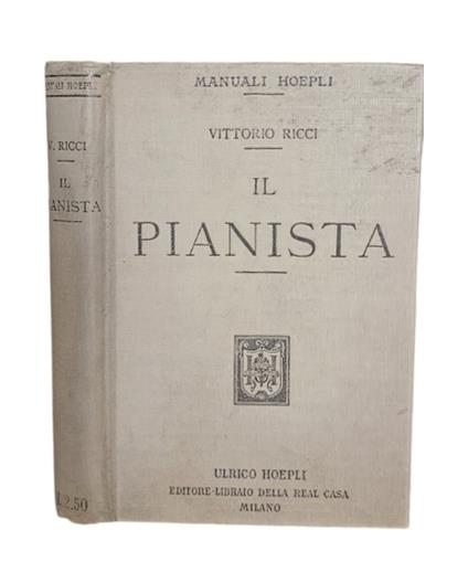 Il pianista. Pensieri, giudizi e consigli di eminenti scrittori riguardanti lo studio del pianoforte - Vittorio Ricci - copertina