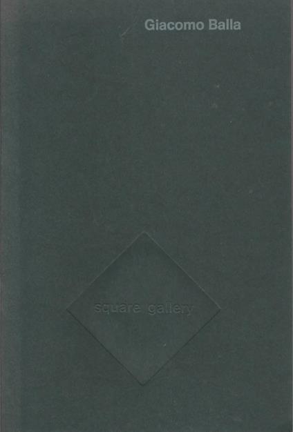 Giacomo Balla. Square Gallery, 1973 (catalogo mostra) - copertina