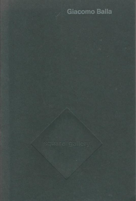 Giacomo Balla. Square Gallery, 1973 (catalogo mostra) - copertina