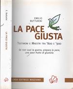La pace giusta. Testimoni e maestri tra '800 e '900