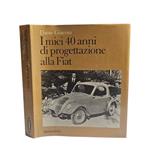 I Miei 40 Anni Di Progettazione Alla Fiat Di Dante Giacosa