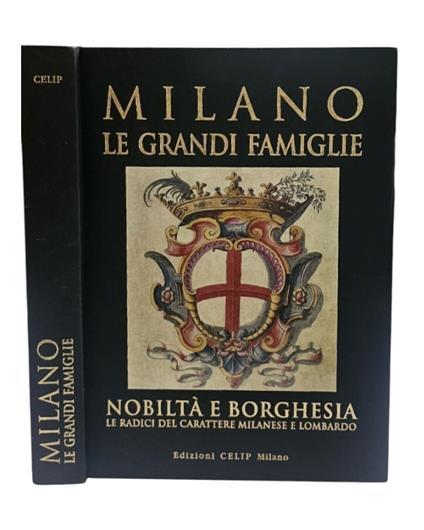 Milano. Le grandi famiglie. Nobiltà e borghesia. Le radici del carattere milanese e lombardo - copertina