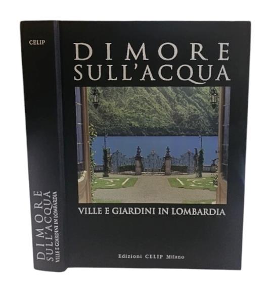 Dimore sull'acqua. Ville e giardini in Lombardia. Ediz. illustrata - copertina