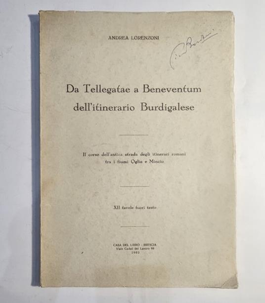 Da Tellegatae a Beneventum dell'itinerario Burdigalese: il corso dell'antica strada degli itinerari romani tra i fiumi Oglio e Mincio - copertina