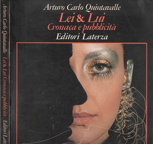 Lei & Lui. Cronaca e pubblicità - Arturo Carlo Quintavalle - copertina