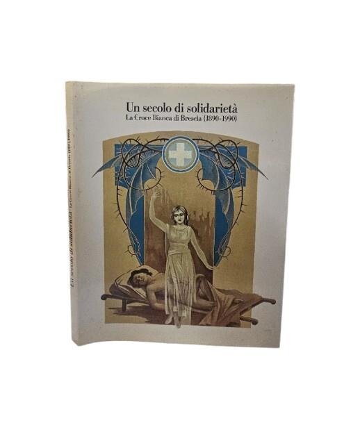 Un secolo di solidarietà la Croce Bianca di Brescia 1890-1990 - copertina