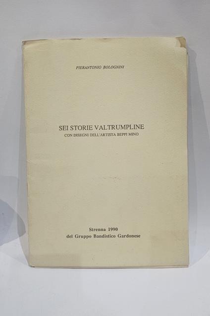 Sei Storie Val Trumpline con disegni dell'artista Beppi Mino di Pier Antonio Bolognini - copertina