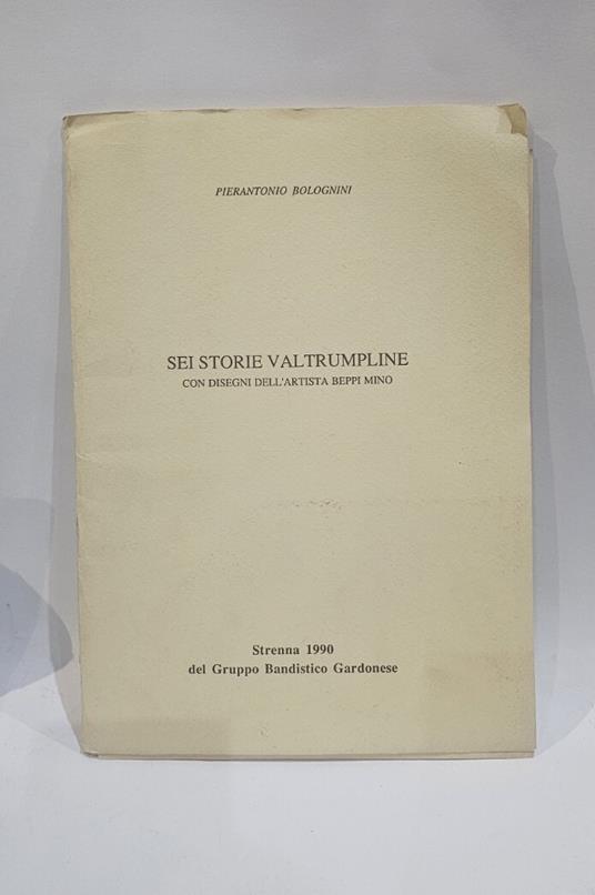 Sei Storie Val Trumpline con disegni dell'artista Beppi Mino di Pier Antonio Bolognini - copertina