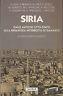 Siria. Dalle Antiche Città. Stato Alla Primavera Interrotta Di Damasco - copertina
