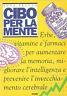 Cibo per la mente. Erbe, vitamine, farmaci per aumentare la memoria, migliorare l'intelligenza e prevenire l'invecchiamento cerebrale - Ross Pelton - copertina