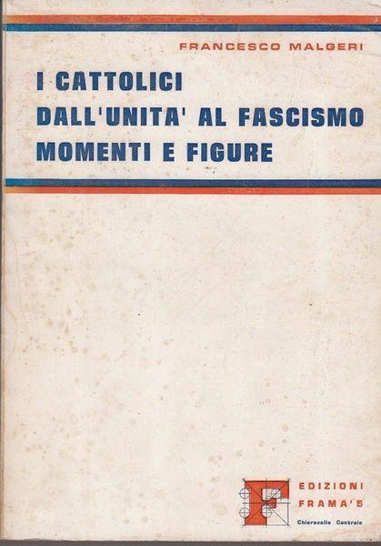 I cattolici dall'Unità al fascismo momenti e figure - Francesco Malgeri - copertina