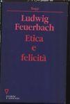 Etica e felicità - Ludwig Feuerbach - copertina