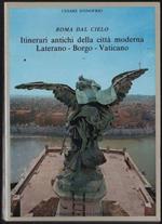 Roma Dal Cielo. Itinerari Antichi Della Città Moderna. Laterano - Borgo - Vaticano