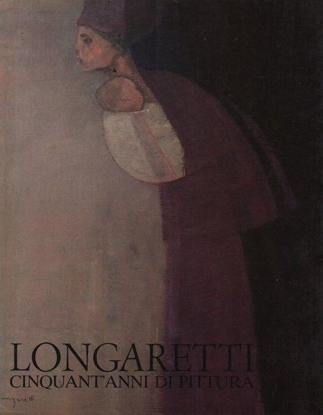 Longaretti. Cinquant'anni di pittura - G. Alberto Dell'Acqua - copertina