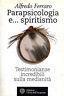 Parapsicologia e... spiritismo. Testimonianze incredibili sulla medianità - Augusta Casali Ferraro - copertina