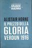 Il prezzo della gloria. Verdun 1916 - Alistair Horne - copertina