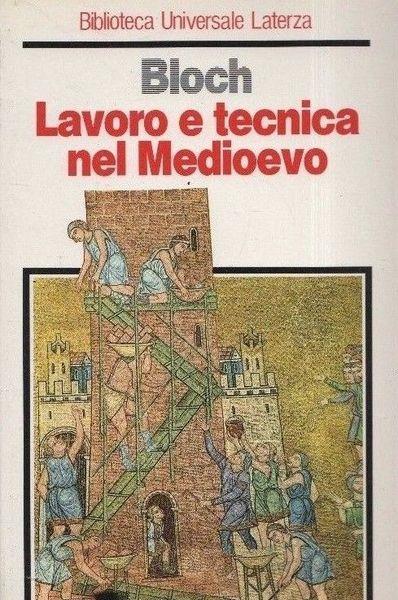 Lavoro e tecnica nel Medioevo di: Bloch.  - copertina