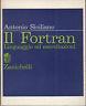 Il Fortran. Linguaggio ed esercitazioni - Antonio Siciliano - copertina