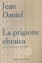 La prigione ebraica. Umori e meditazioni di un testimone