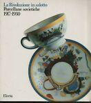 La Rivoluzione in salotto. Porcellane sovietiche 1917-1930 - copertina