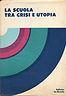 La scuola tra crisi e utopia - copertina