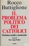 Il problema politico dei cattolici. Dottrina sociale e modernità