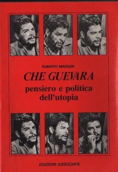 Che Guevara. Pensiero E Politica Dell'Utopia - Roberto Massari - copertina