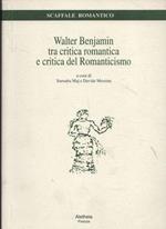 Walter Benjamin tra critica romantica e critica del Romanticismo
