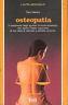 Osteopatia. Il trattamento degli squilibri muscolo-scheletrici che riporta l'intero organismo al suo stato di naturale e salutare armonia - Paul Masters - copertina