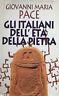 Gli italiani dell'età della pietra - Giovanni Maria Pace - copertina