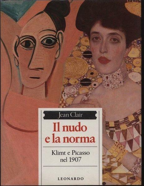 Il nudo e la norma. Klimt e Picasso nel 1907 - Jean Clair - copertina