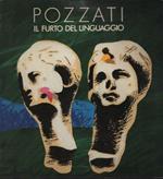 Pozzati. Il furto del linguaggio. Catalogo della mostra (Verona, 1986). Ediz. illustrata
