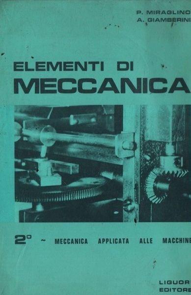 Elementi di meccanica. 2: meccanica applicata alle macchine - Pasquale Miraglino - copertina