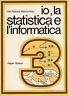 Io, la statistica e l'informatica. Vol.3 - copertina