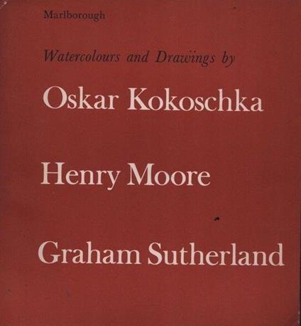 Watercolours and Drawings by Oskar Kokoschka, Henry Moore, Graham Sutherland - copertina