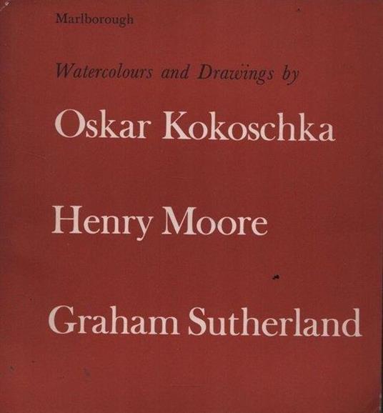 Watercolours and Drawings by Oskar Kokoschka, Henry Moore, Graham Sutherland - copertina