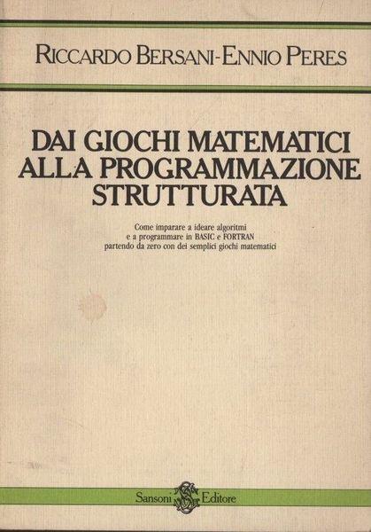 Dai giochi matematici alla programmazione strutturata - Angelo Bersani - copertina
